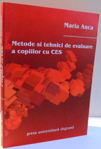 METODE SI TEHNICI DE EVALUARE A COPIILOR CU CES de MARIA ANCA , 2007