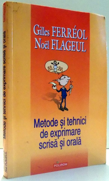 METODE SI TEHNICI DE EXPRIMARE SCRISA SI ORALA de GILLES FERREOL si NOEL FLAGEUL , 2007