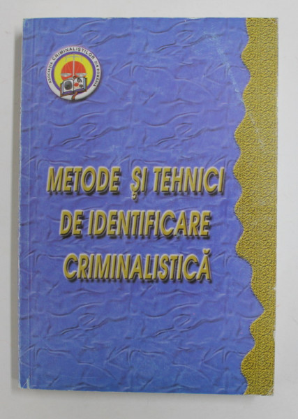 METODE SI TEHNICI DE IDENTIFICARE CRIMINALISTICA , de VASILE LAPADUSI ...GAVRIL DORELU TARMUREAN , 2006