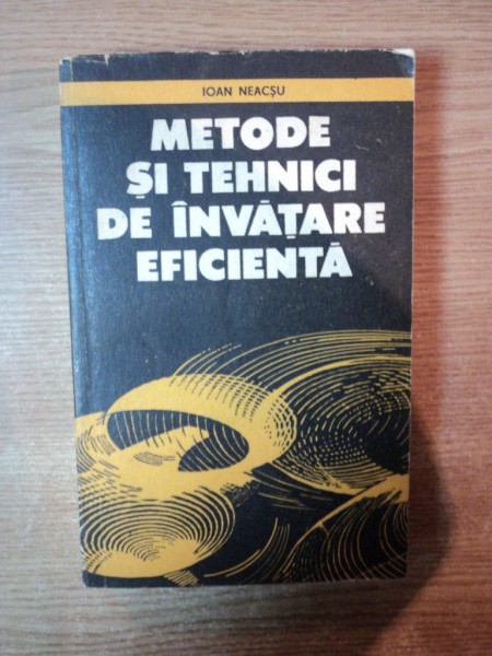 METODE SI TEHNICI DE INVATARE EFICIENTA de IOAN NEACSU , Bucuresti 1990