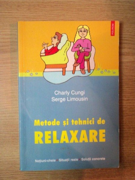 METODE SI TEHNICI DE RELAXARE de CHARLY CUNGI , SERGE LIMOUSIN , 2004