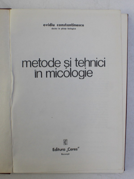 METODE SI TEHNICI IN MICOLOGIE de OVIDIU COSTANTINESCU , 1974