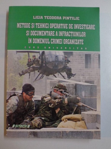 METODE SI TEHNICI OPERATIVE DE INVESTIGARE SI DOCUMENTARE A INFRACTIUNILOR IN DOMENIUL CRIMEI ORGANIZATE , CURS UNIVERSITAR de LIGIA TEODORA PINTILIE , 2008