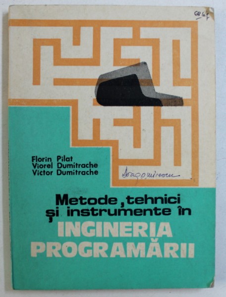 METODE , TEHNICI SI INSTRUMENTE IN INGINERIA PROGRAMARII de FLORIN PILAT ...VICTOR DUMITRACHE , 1985