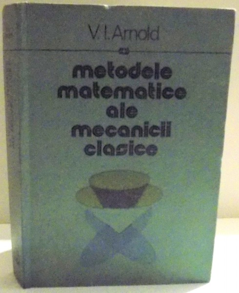 METODELE MATEMATICE ALE MECANICII CLASICE de V. I. ARNOLD , 1980