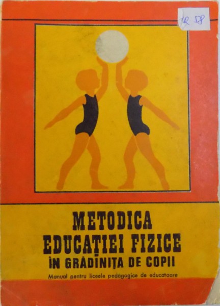 METODICA EDUCATIEI FIZICE IN GRADINITA DE COPII  - MANUAL PENTRU LICEELE  PEDAGOGICE  DE EDUCATOARE , 1979