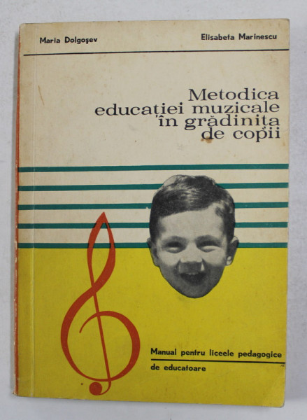 METODICA EDUCATIEI MUZICALE IN GRADINITA DE COPII de MARIA DOLGOSEV si ELISABETA MARINESCU , MANUAL PENTRU LICEELE PEDAGOGICE ,  1971