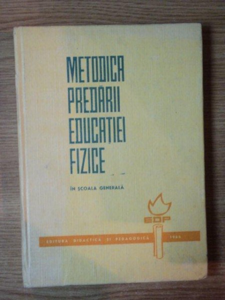 METODICA PREDARII EDUCATIEI FIZCE IN SCOALA GENERALA de NEDELCOVICI ELIZA ... LORENCZYI FRANCISC , 1966