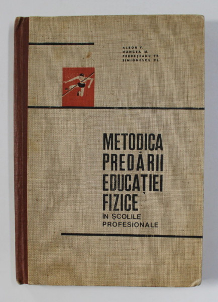 METODICA PREDARII EDUCATIEI FIZICE IN SCOLILE PROFESIONALE de ALBON VIOROCA ...SIMIONESCU VLADIMIR , 1968