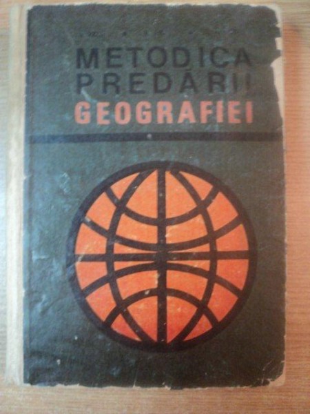 METODICA PREDARII GEOGRAFIEI de S. VEZA , V. HILT , AL. OBREJA , Bucuresti 1967