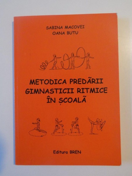 METODICA PREDARII GIMNASTICII RITMICE IN SCOALA de SABINA MACOVEI, OANA BUTU 2007