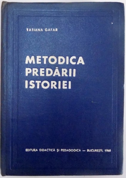 METODICA PREDARII ISTORIEI de TATIANA GAFAR , 1968