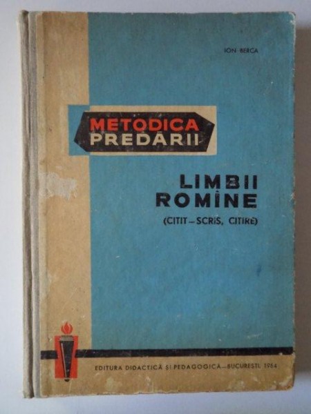 METODICA PREDARII LIMBII ROMANE (CITIT - SCRIS , CITIRE) de ION BERCA , 1964