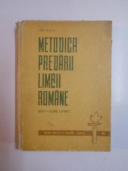 METODICA PREDARII LIMBII ROMANE (CITIT - SCRIS , CITIRE) de ION BERCA , 1966 , COPERTI UZATE