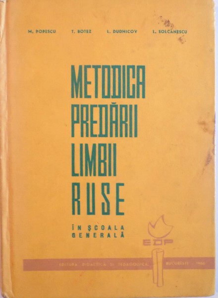 METODICA PREDARII LIMBII RUSE IN SCOALA GENERALA de M. POPESCU, T. BOTEZ, L. DUDNICOV, 1966
