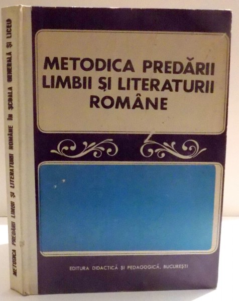 METODICA PREDARII LIMBII SI LITERATURII ROMANE , 1973