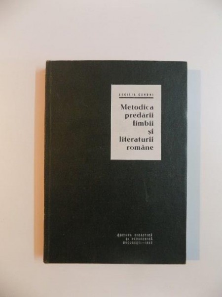 METODICA PREDARII LIMBII SI LITERATURII ROMANE de CECILIA CARONI , 1967