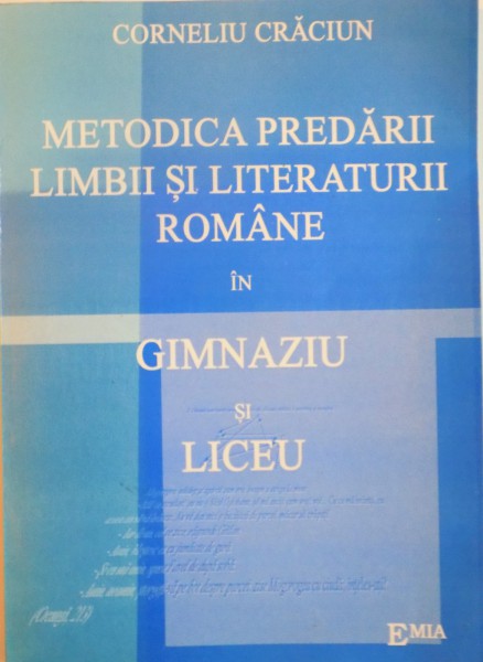 METODICA PREDARII LIMBII SI LITERATURII ROMANE IN GIMNAZIU SI LICEU, EDITIA A II -A de CORNELIU CRACIUN, 2005