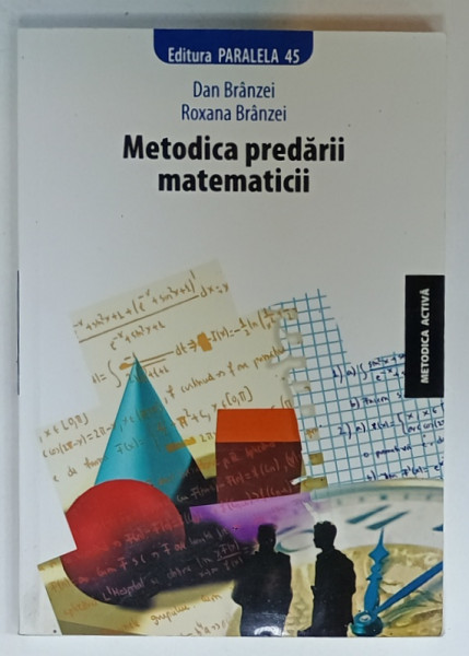 METODICA  PREDARII MATEMATICII de DAN BRINZEI si ROXANA BRINZEI , 2008