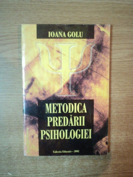 METODICA PREDARII PSIHOLOGIEI de IOANA GOLU , 2002