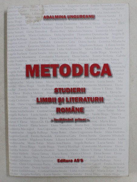 METODICA STUDIERII LIMBII SI LITERATURII ROMANE - INVATAMANTUL PRIMAR de ADALMINA UNGUREANU , 2003 , COPERTA CU PETE , INTERIOR IN STARE FOARTE BUNA *