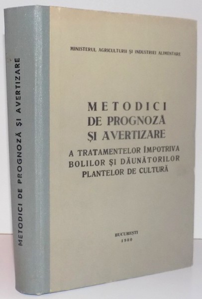 METODICI DE PROGNOZA SI AVERTIZARE  A TRATAMENTELOR IMPOTRIVA BOLILOR SI DAUNATORILOR PLANTELOR DE CULTURA , 1980