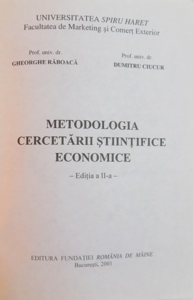 within explain admire METODOLOGIA CERCETARII STIINTIFICE ECONOMICE de GHEORGHE RABOACA , DUMITRU  CIUCUR , EDITIA A II A , 2001