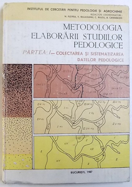 METODOLOGIA ELABORARII STUDIILOR PEDOLOGICE  - PARTEA I - COLECTAREA SI SISTEMATIZAREA    DATELOR PEDOLOGICE de N. FLOREA ..A. CANARACHE , 1987