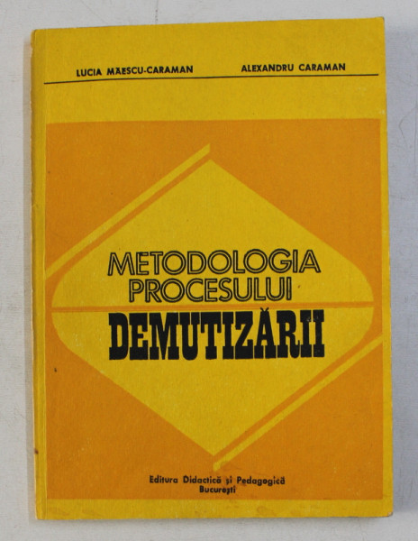 METODOLOGIA PROCESULUI DEMUTIZARII de LUCIA MAESCU - CARAMAN si ALAXANDRU CARAMAN , 1983