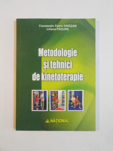 METODOLOGIE SI TEHNICI DE KINETOTERAPIE de CONSTANTIN FLORIN DRAGAN , LILIANA PADURE 2014