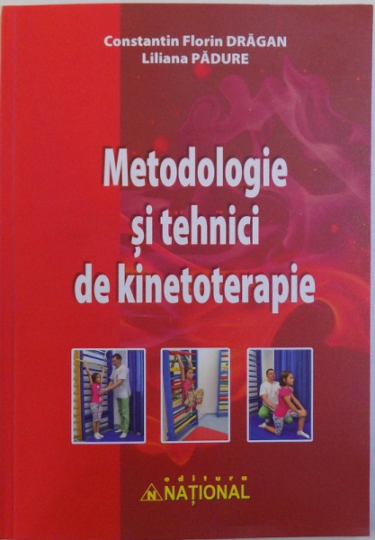 METODOLOGIE SI TEHNICI DE KINETOTERAPIE de CONSTANTIN FLORIN DRAGAN si LILIANA PADURE , 2018