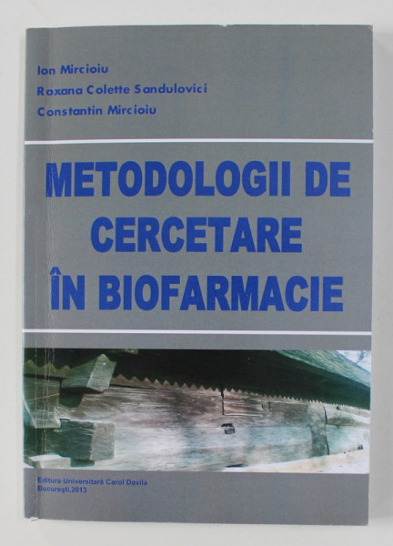METODOLOGII  DE CERCETARE  IN BIOFARMACIE - VALIDARI SI METODE COMPARATIVE DE ANALIZA CURBELOR de ION MIRCIOIU ...CONSTANTIN MIRCIOIU * , 2013