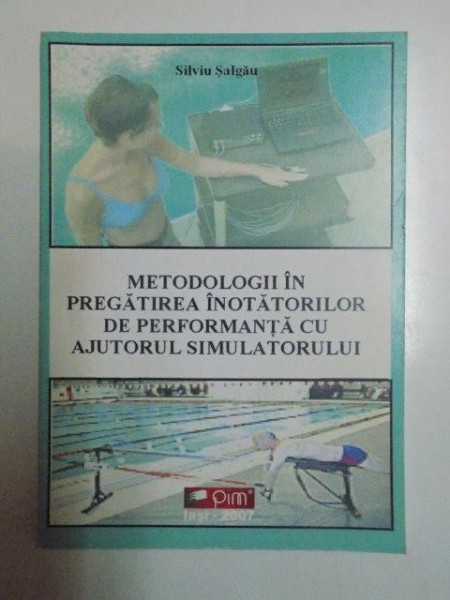 METODOLOGII IN PREGATIRE INOTATORILOR DE PERFORMANTA CU AJUTORUL SIMULATORULUI de SILVIU SALGAU , 2007