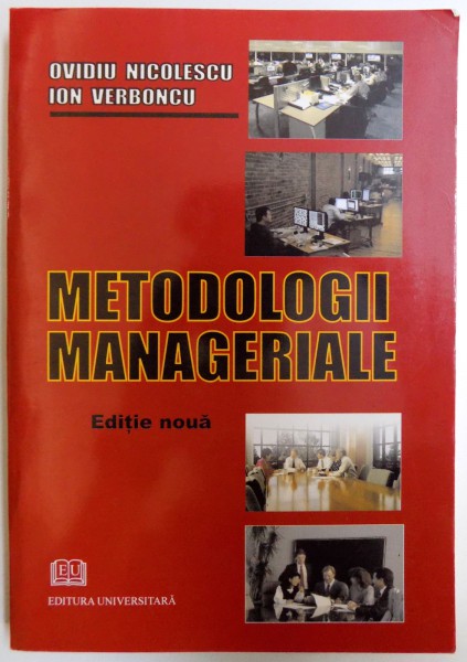 METODOLOGII  MANAGERIALE  - EDITIE NOUA de OVIDIU NICOLESCU si ION VERBONCU , 2008