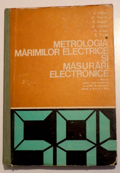 METROLOGIA MARIMILOR ELECTRICE SI MASURARI ELECTRONICE  de A. MILEA...S. PRUNA,  1978