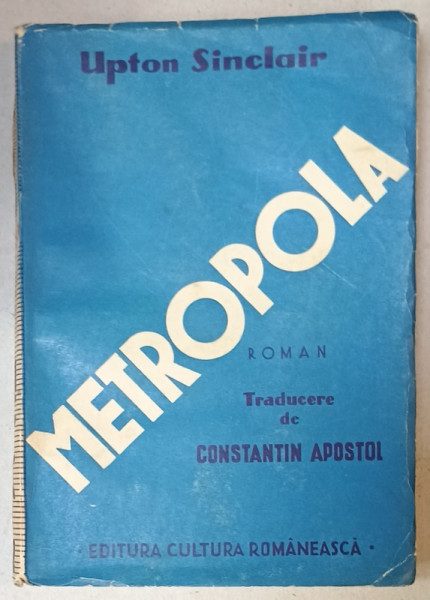 METROPOLA , roman de UPTON SINCLAIR , EDITIE INTERBELICA