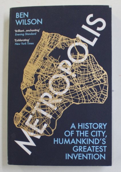 METROPOLIS - A HISTORY OF THE CITY , HUMANKIND 'S GREATEST INVENTION by BEN WILSON , 2021