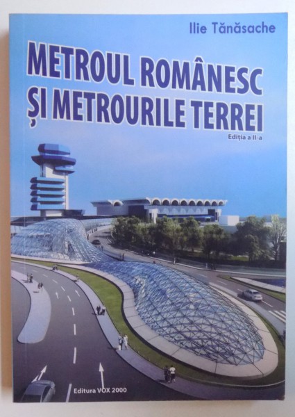 METROUL ROMANESC SI METROURILE TERREI, ED. A II-A de ILIE TANASACHE , 2014