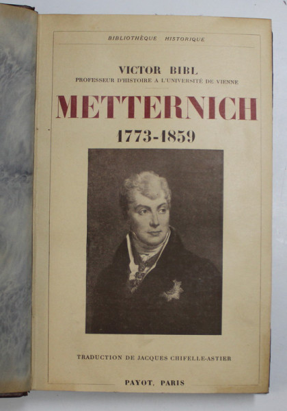 METTERNICH 1773-1859 par VICTOR BIBL , 1935