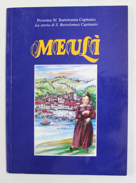 MEULI - POVESTEA SF. BARTOLOMEA CAPITANIO , EDITIE BILINGVA ROMANA - ITALIANA , 1998