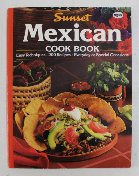 MEXICAN COOK BOOK  - EASY TECHNIQUES - 200 RECIPES  - EVERYDAY OR SPECIAL OCCASIONS , 1987