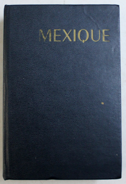 MEXIQUE - LES GUIDES BLEUS par ROBERT BOULANGER , 1973