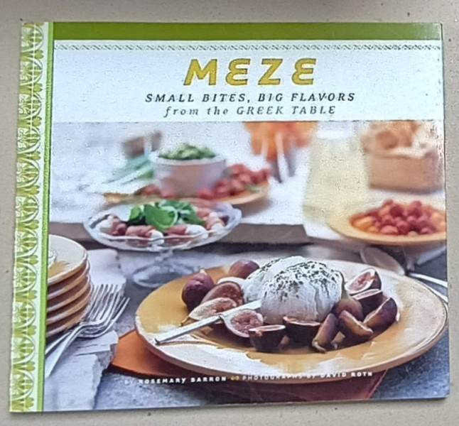 MEZE , SMALL BITES , BIG FLAVORS FROM THE GREEK TABLE by ROSEMARY BARON , photographs by DAVID ROTH , 2002