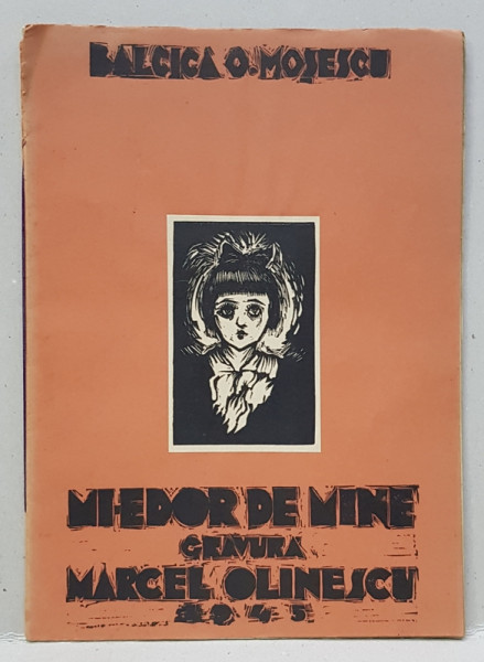 MI-E DOR DE MINE  de  BALCICA MOSESCU , GRAVURI de  MARCEL OLINESCU , EXEMPLAR SEMNAT DE AUTOARE SI ILUSTRATOR * , NUMEROTAT 16 DIN 35 *