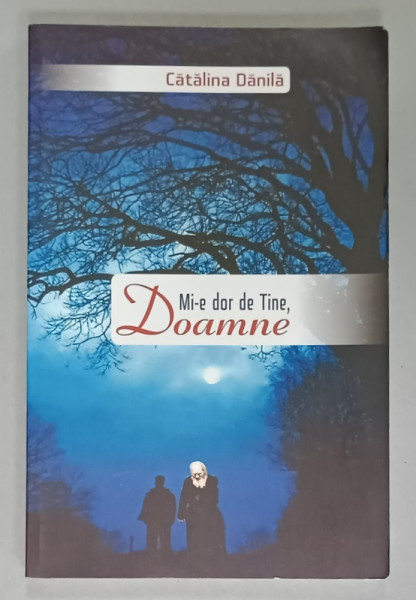 MI -E DOR DE TINE , DOAMNE de CATALINA DANILA , 2014