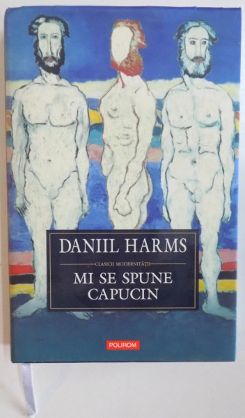 MI SE SPUNE CAPUCIN de DANIIL HARMS, 2007 *PREZINTA HALOURI DE APA