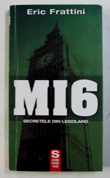 MI6 - SECRETELE DIN LEGOLAND de ERIC FRATTINI , 2008