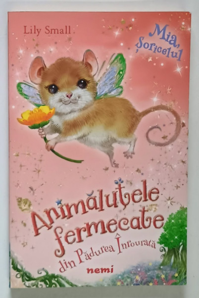 MIA SORICELUL , ANIMALUTELE FERMECATE DIN PADUREA INROURATA de LILY SMALL , 2019