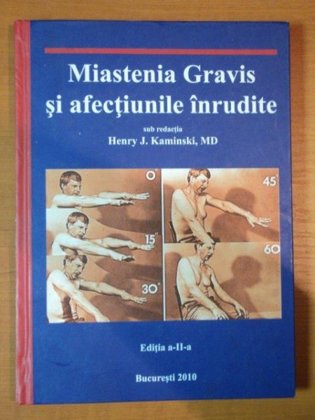 MIASTENIA GRAVIS SI AFECTIUNILE INRUDITE de HENRY J. KAMINSKI ED. II - a , Bucuresti 2010