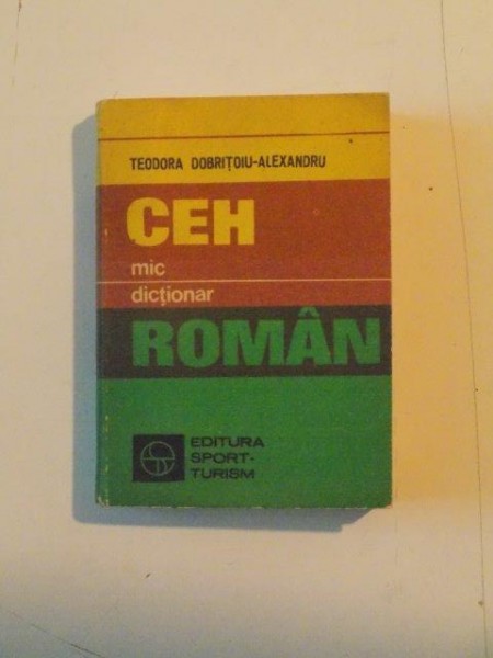 MIC DICTIONAR CEH - ROMAN de TEODORA DOBRITOIU - ALEXANDRU  1983